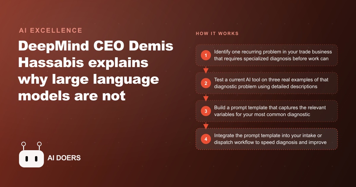 DeepMind CEO Demis Hassabis Explains What Comes After LLMs and What It Means for Skilled Trade Businesses