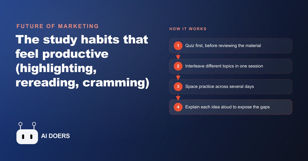 The Study Methods That Feel Productive Are the Ones Failing You